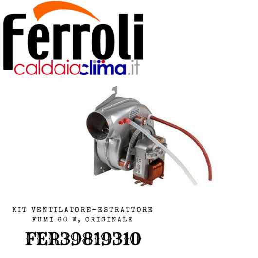 FERROLI KIT VENTILATORE-ESTRATTORE FUMI 60 W ORIGINALE FER39819310 FERROLI KIT VENTILATORE-ESTRATTORE FUMI 60 W ORIGINALE FER39819310